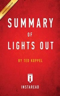 Summary of Lights Out: by Ted Koppel  Includes Analysis