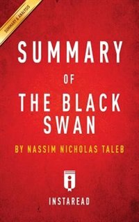 Summary of The Black Swan: by Nassim Nicholas Taleb  Includes Analysis