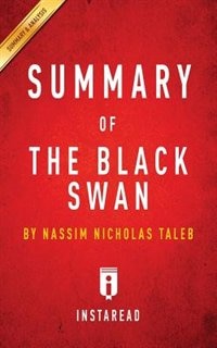 Summary of The Black Swan: by Nassim Nicholas Taleb  Includes Analysis