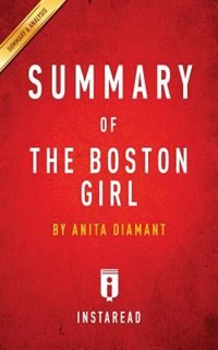 Summary of The Boston Girl: by Anita Diamant  Includes Analysis