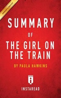 Summary of The Girl on the Train: by Paula Hawkins  Includes Analysis