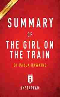 Summary of The Girl on the Train: by Paula Hawkins Includes Analysis de Instaread Summaries