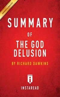 Summary of The God Delusion: by Richard Dawkins  Includes Analysis