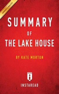 Summary of The Lake House: by Kate Morton  Includes Analysis