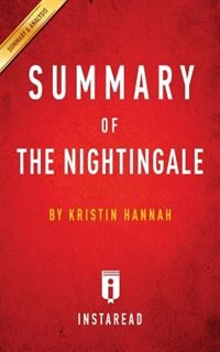 Summary of The Nightingale: by Kristin Hannah  Includes Analysis