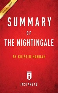 Summary of The Nightingale: by Kristin Hannah  Includes Analysis
