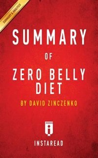 Summary of Zero Belly Diet: by David Zinczenko  Includes Analysis