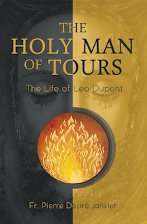 Couverture_The Holy Man of Tours - The Life of Leo Dupont