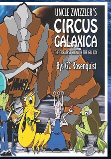 Front cover_Uncle Zwizzler's Circus Galaxica