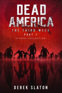Front cover_Dead America The Third Week Part One - 6 Book Collection