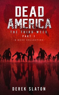 Front cover_Dead America The Third Week Part One - 6 Book Collection