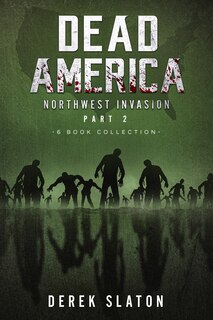 Front cover_Dead America The Northwest Invasion Collection Part 2 - 6 Book Collection