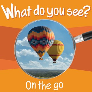 Front cover_What Do You See: On the Go