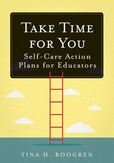 Front cover_Take Time For You Self-care Ac Tion Plans For Educators