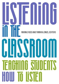 Front cover_Listening In The Classroom: Teaching Students How To Listen