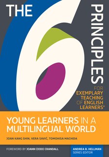 Front cover_The 6 Principles for Exemplary Teaching of English Learners: Young Learners in a Multilingual World