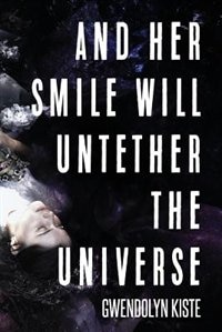 Front cover_And Her Smile Will Untether the Universe