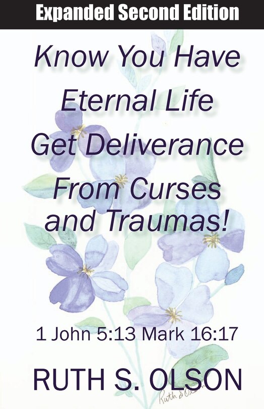 Front cover_Know You Have Eternal Life Get Deliverance from Curses and Traumas!