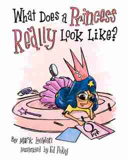 What Does A Princess Really Look Like? by Mark Loewen