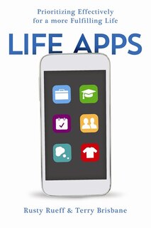 Life Apps: Prioritizing Effectively For A More Fulfilling Life