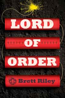 Lord Of Order: A Novel by Brett Riley