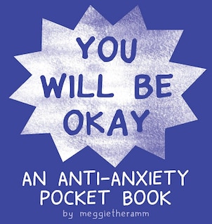 You Will Be OK: An Anti-Anxiety Pocket Book