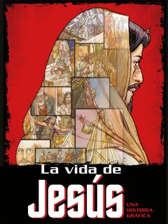 Front cover_La Vida De Jesús: Una Historia Gráfica / The Life Of Jesus