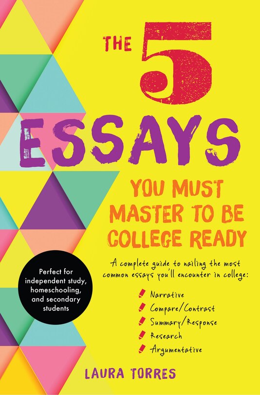 Front cover_The 5 Essays You Must Master To Be College Ready