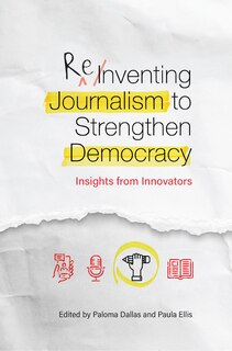 Front cover_Reinventing Journalism to Strengthen Democracy: Insights from Innovators