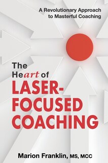 Front cover_The HeART of Laser-Focused Coaching