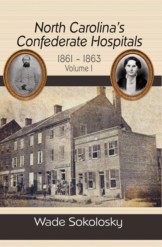 Front cover_North Carolina's Confederate Hospitals, 1861-1863