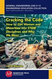 Cracking The Code: How To Get Women And Minorities Into Stem Disciplines And Why We Must