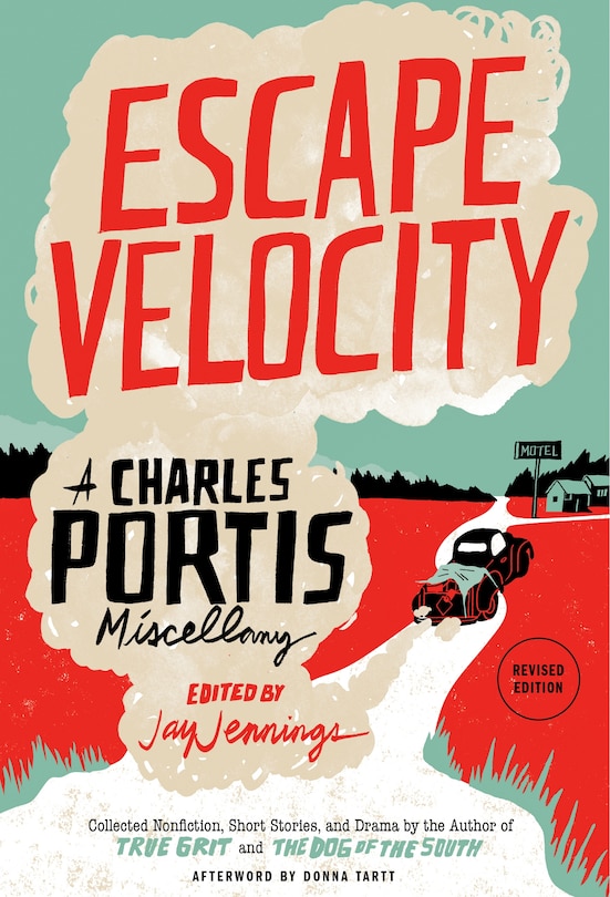 Escape Velocity: A Charles Portis Miscellany