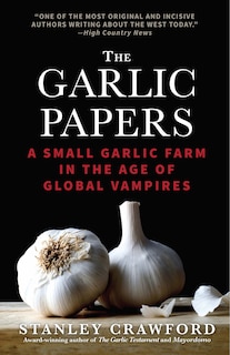 Front cover_The Garlic Papers: A Small Garlic Farm In The Age Of Global Vampires