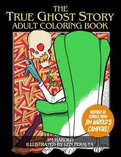 The True Ghost Story Adult Coloring Book: Inspired By Jim Harold's Campfire