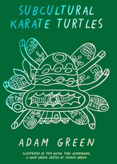 Front cover_Adam Green: Subcultural Karate Turtles