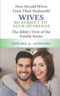 Front cover_Wives Be Subject to Your Husbands