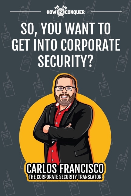 Front cover_So, You Want to Get into Corporate Security?