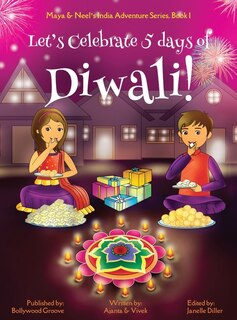 Front cover_Let's Celebrate 5 Days Of Diwali! (maya & Neel's India Adventure Series, Book 1)