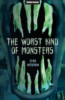 Front cover_The Worst Kind of Monsters