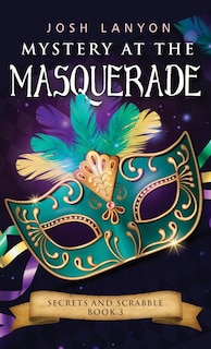 Mystery At The Masquerade: An M/m Cozy Mystery: Secrets And Scrabble 3