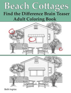 Beach Cottages: Find The Difference Brain Teaser Puzzle Adult Coloring Book