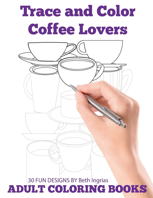 Trace and Color: Coffee Lovers: Adult Activity Book