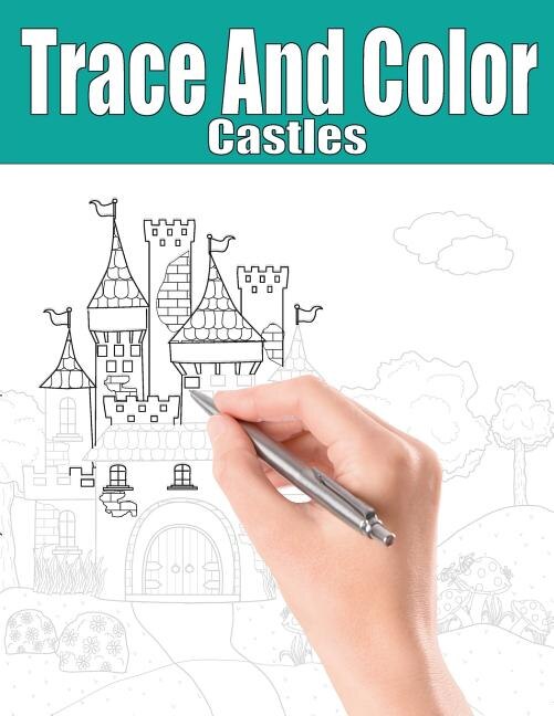Trace And Color: Castles: Adult Activity Book