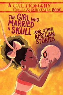 Front cover_The Girl Who Married a Skull and Other African Stories