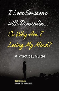 Couverture_I Love Someone with Dementia... So Why Am I Losing My Mind?