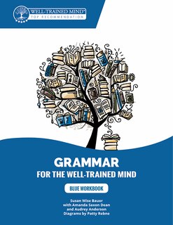 Front cover_Grammar for the Well-Trained Mind: Blue Workbook