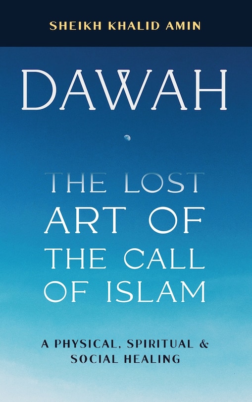 Front cover_Dawah The Lost Art Of The Call Of Islam