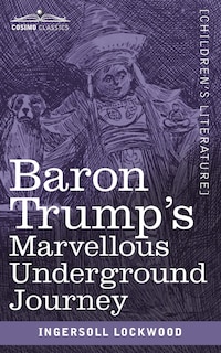 Front cover_Baron Trump's Marvellous Underground Journey