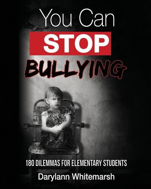 You Can Stop Bullying: 180 Dilemmas for Elementary Students